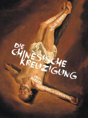 cover image of Die chinesische Kreuzigung. Und andere Schauergeschichten